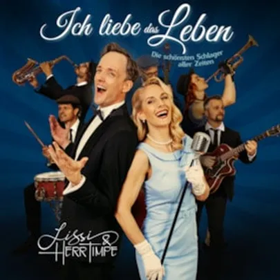 ICH LIEBE DAS LEBEN - Die schönsten Schlager aller Zeiten