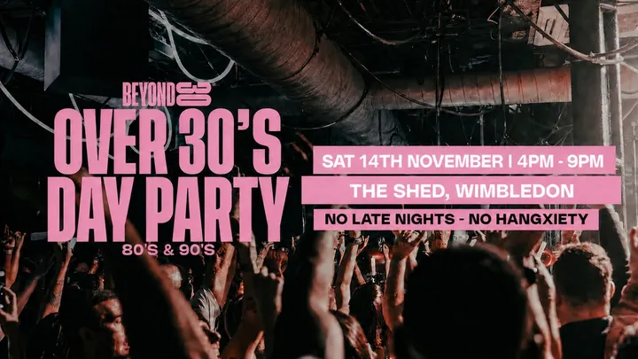 80s & 90s Over 30s Daytime Clubbing - WIMBLEDON (SOLD OUT🚨)