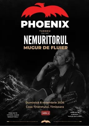 PHOENIX – Turneu ”NEMURITORUL. MUGUR DE FLUIER” - Timisoara