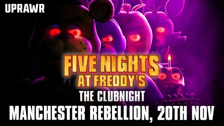 UPRAWR: Five Nights at Freddy's The Clubnight 🐻  🐤  Manchester Rebellion, Friday 20th November 2026 🐰  🦊