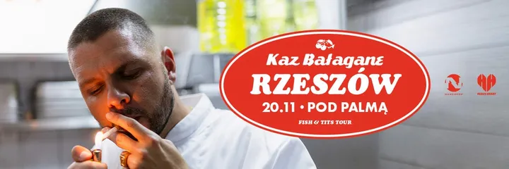 Kaz Bałagane | Fish & Tits | Rzeszów
