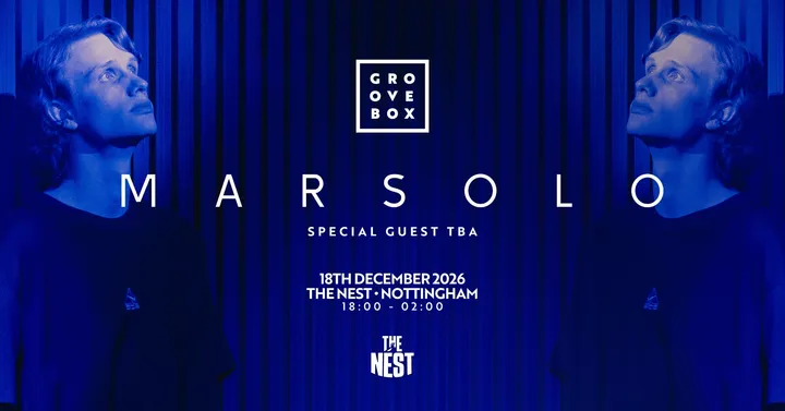 MARSOLO, M-HIGH, J WAVE + MORE| Groovebox, The Nest Nottingham | STUDENT SOCIALS