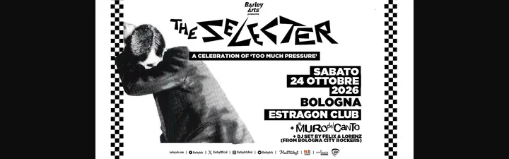 THE SELECTER + IL MURO DEL CANTO + DJ SET FELIX E LORENZ