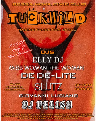 TUCKWILD: Elly DJ, Miss Woman The Woman, De De-Lite, SLUTZ, Giovanni Luciano, DJ Delish