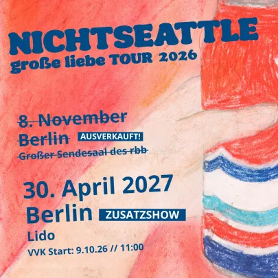 Nichtseattle Zusatzshow: Große Liebe Tour 2027