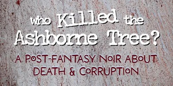 Who Killed the Ashborne Tree? - Live Reading