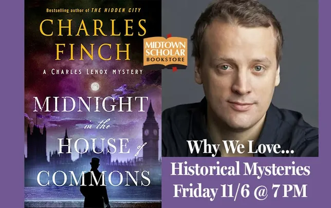 Why We Love... Historical Mysteries, with Charles Finch, Author of MIDNIGHT IN THE HOUSE OF COMMONS