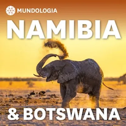 MUNDOLOGIA: Namibia & Botswana