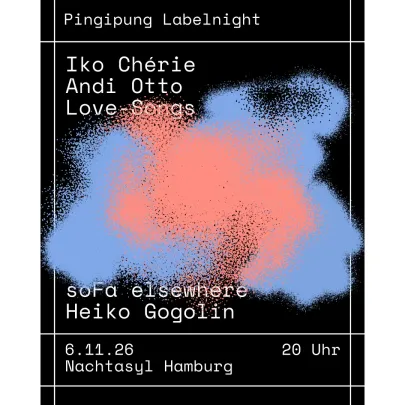 Pingipung Labelnight Iko Chérie, Andi Otto, Love-Songs, Sofa Elsewhere, Heiko Gogolin