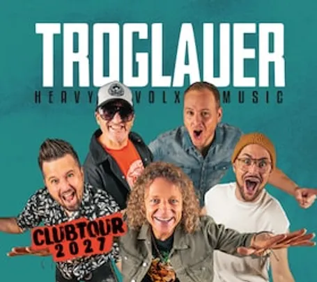Troglauer - Heavy Volxmusic - Clubtour 2027