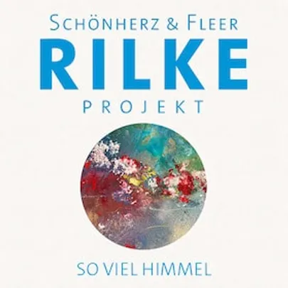 Rilke-Projekt "so viel Himmel"
