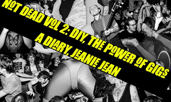 Not Dead Vol 2: DIY, The Power of Gigs Launch