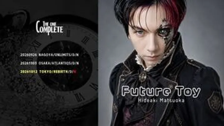 The One × Complete＃11《Future Toy》東名阪ツアー_東京公演