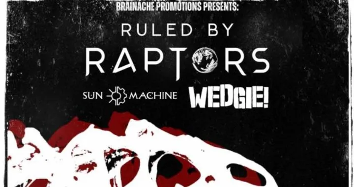 Brainache Promotions Presents : Ruled By Raptors