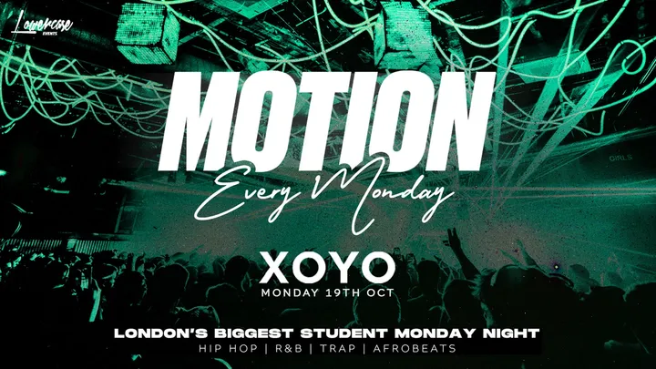 MOTION Every Monday @ XOYO - 19th October