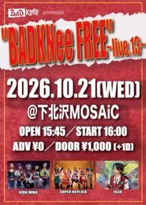 "BADKNee FREE"~live.13~