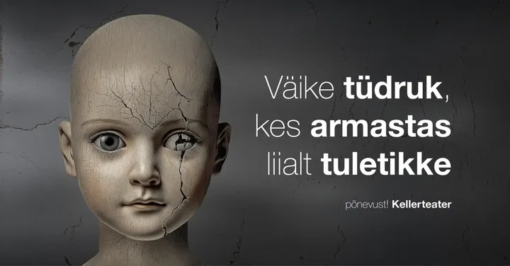 ''Väike tüdruk, kes armastas liialt tuletikke'' / Kellerteater