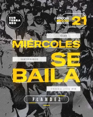 MIÉRCOLES SE BAILA 🎵 MIÉRCOLES 21 OCTUBRE ★ Club Subterráneo (+21)