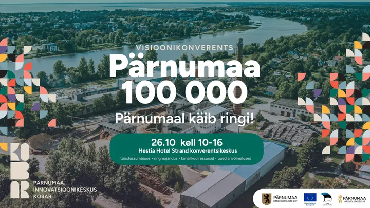 Pärnumaa visioonikonverents „Pärnumaa 100 000 – Pärnumaal käib ringi!“