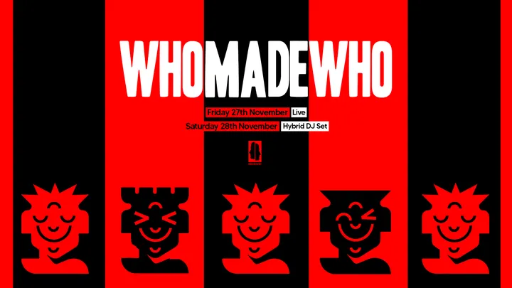 KOKO Electronic x The Moment: WhoMadeWho (Fri 27th, Live) / (Sat 28th, Hybrid DJ Set)