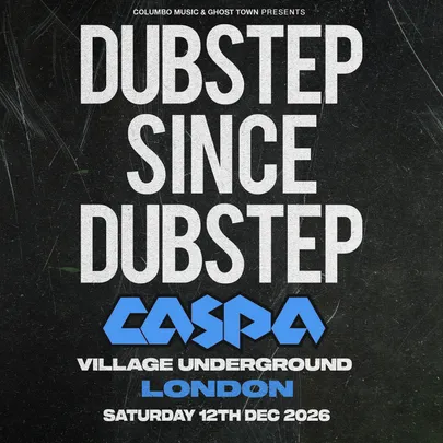 Caspa presents Dubstep Since Dubstep @ Village Underground, London