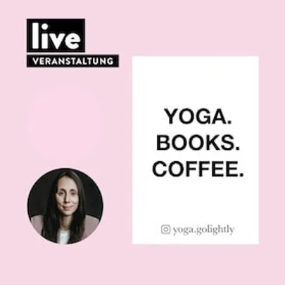VERANSTALTUNG: Melanie Adolph - YOGA. BOOKS. COFFEE.