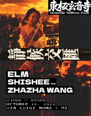 Oriental Techno Club - 東極玄音寺: ELM, Shishee live, ZHAZHA WANG