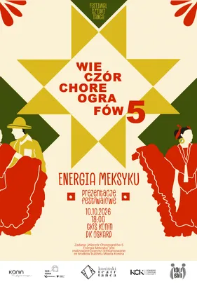 WIECZÓR CHOREOGRAFÓW 5 – ENERGIA MEKSYKU | Festiwal Sztuki Tańca KTT Konin 2026