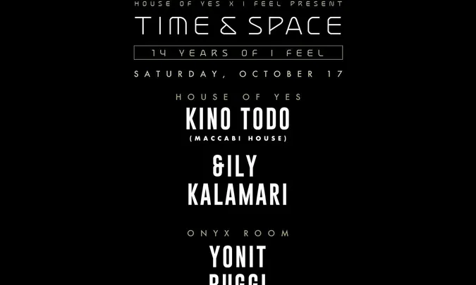 House of Yes x I Feel present Time & Space: Kino Todo + More