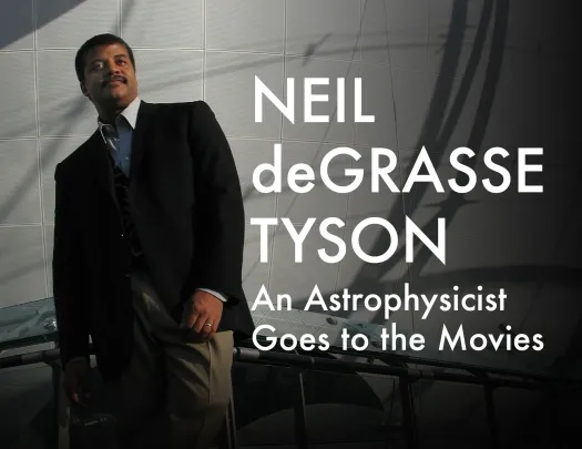 Neil DeGrasse Tyson: An Astrophysicist Goes to the Movies
