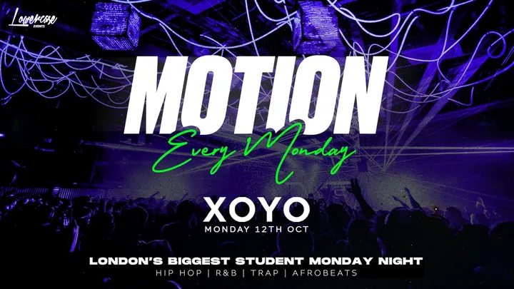 MOTION Every Monday @ XOYO - 12th October