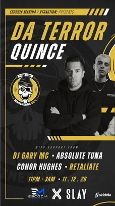 Escocia Makina + Xtraction Presents: DA TERROR & QUINCE
