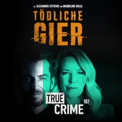 TRUE CRIME 187 LIVE - Tödliche Gier - Alexanders Stevens & Jacqueline Belle