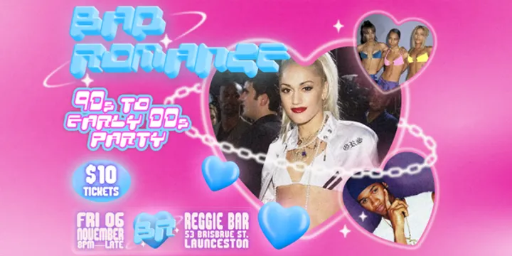 BAD ROMANCE: 90s & Early 000s Party - Launceston