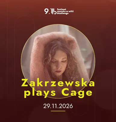 Zakrzewska plays Cage - koncert w ramach festiwalu Muzyka w Willi Blumwego