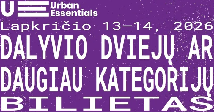 Urban Essentials 2026 | DALYVIS: Dviejų ar daugiau kategorijų bilietas
