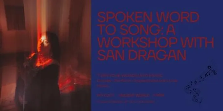 Spoken Word to Song: A Workshop with SAN DRAGAN