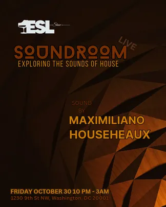 ESL presents: SoundRoom Live! - Maximiliano / HouseHeaux