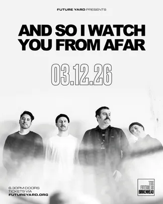 Future Yard presents And So I Watch You From Afar