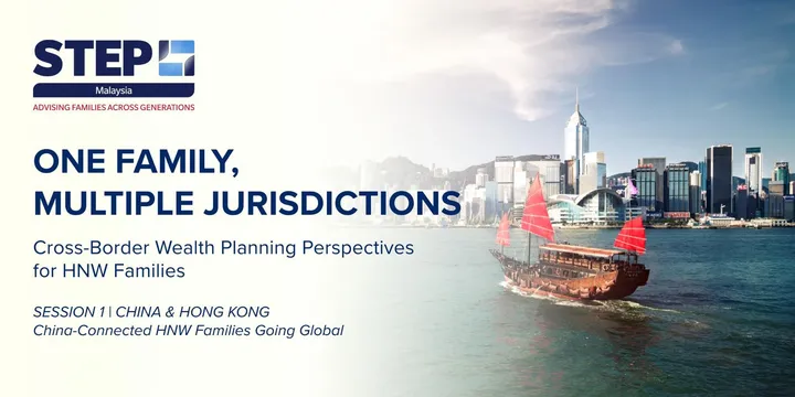 STEP WEBINAR SERIES - Session 1 - CHINA & HONG KONG : China-Connected HNW Families Going Global