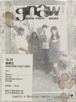 Gnaw Asia Tour 2026 - Inside a Machine That's Glistening | 南堀江