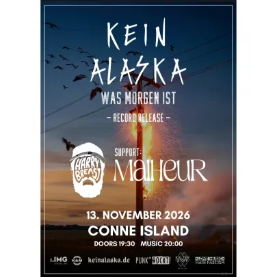 Kein Alaska - WAS MORGEN IST - Record Release Show Kein Alaska, Malheur, Harry Breast