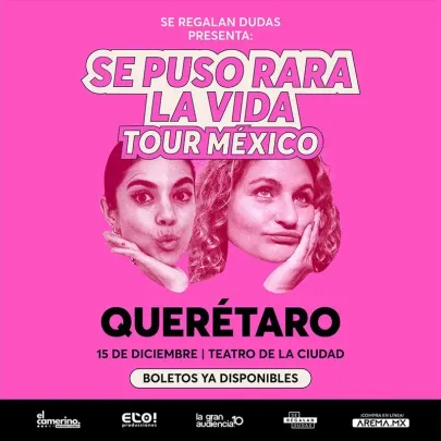Se Regalan Dudas presenta "Se Puso Rara la Vida" en Querétaro