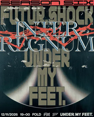 FUTUR.SHOCK X UNDER MY FEET. : INTERREGNUM