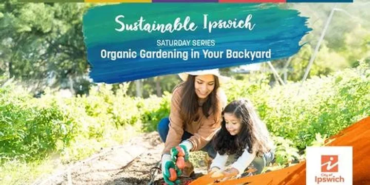 Growing Organic food for your family in your backyard - Workshop - Sustainable Ipswich