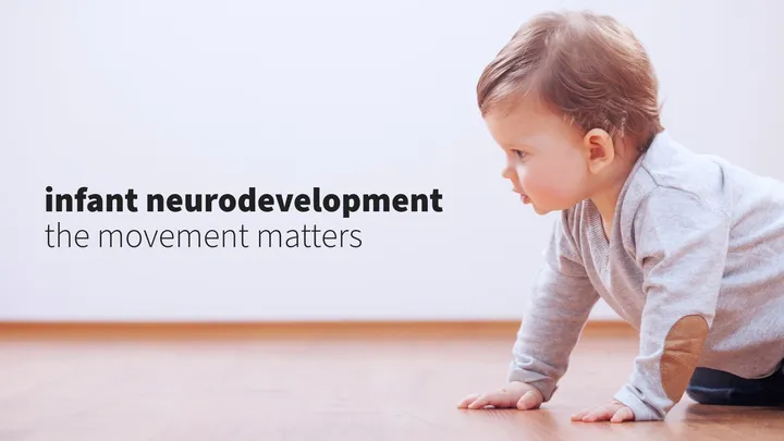 PMC6 - Infant Neurodevelopment: The Movement Matters
