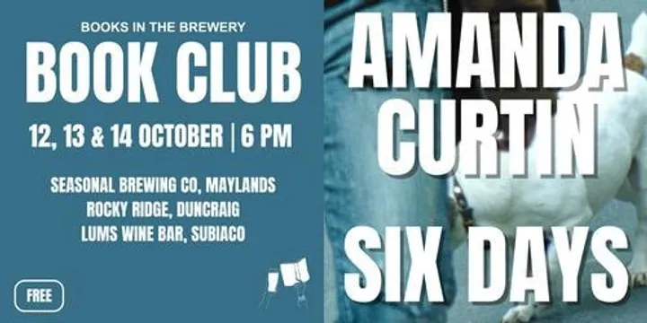 Book Club - Subiaco - October: Six Days by Amanda Curtin