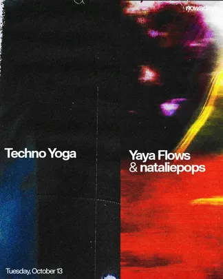 Techno Yoga with Yaya Flows & nataliepops