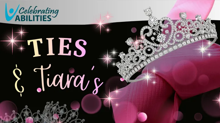 Celebrating Abilities 2026- Ties & Tiaras Gala