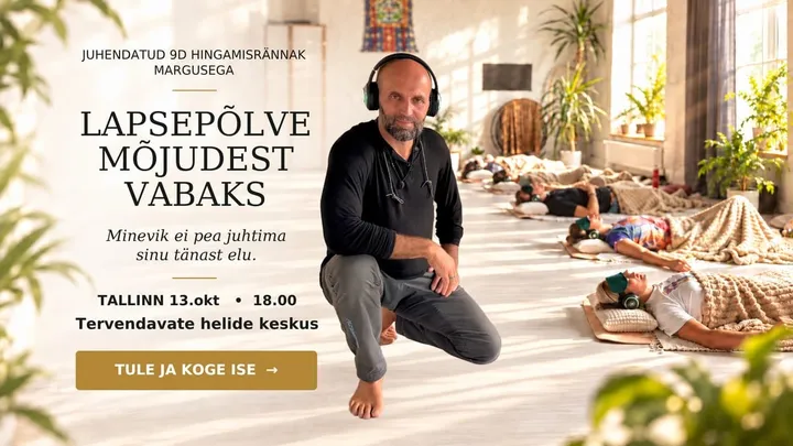 LAPSEPÕLVE MÕJUDEST VABAKS - 9D Breathwork juhendatud hingamisrännak Margusega ( TALLINN)
